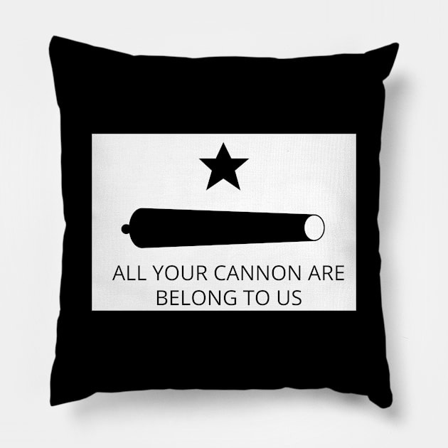 All your cannon are belong to us Texas Revolution Pillow by GregFromThePeg