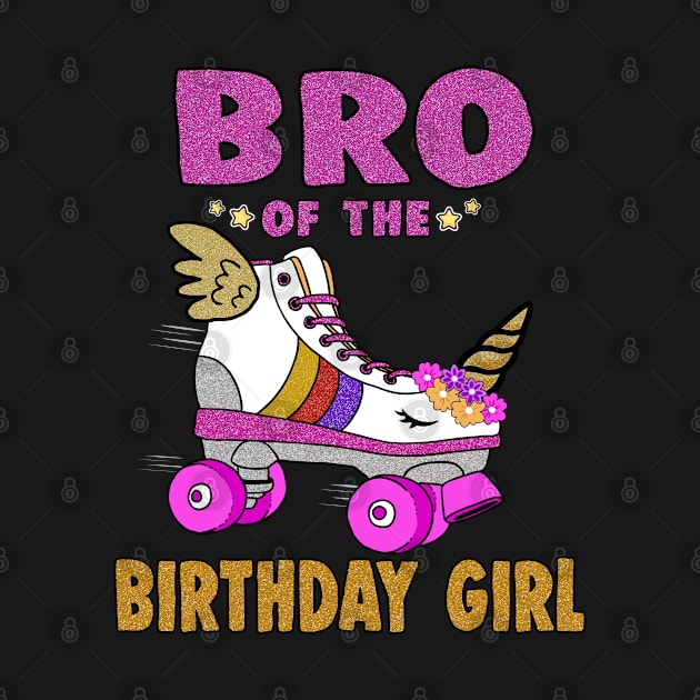 Bro of the Birthday Girl Unicorn Roller Skate Family by Blink_Imprints10