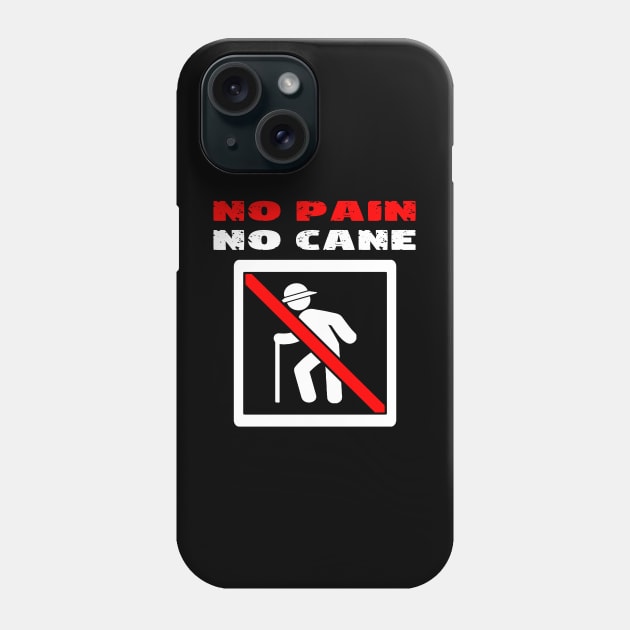 No Pain No Cane Phone Case by LininaDesigns