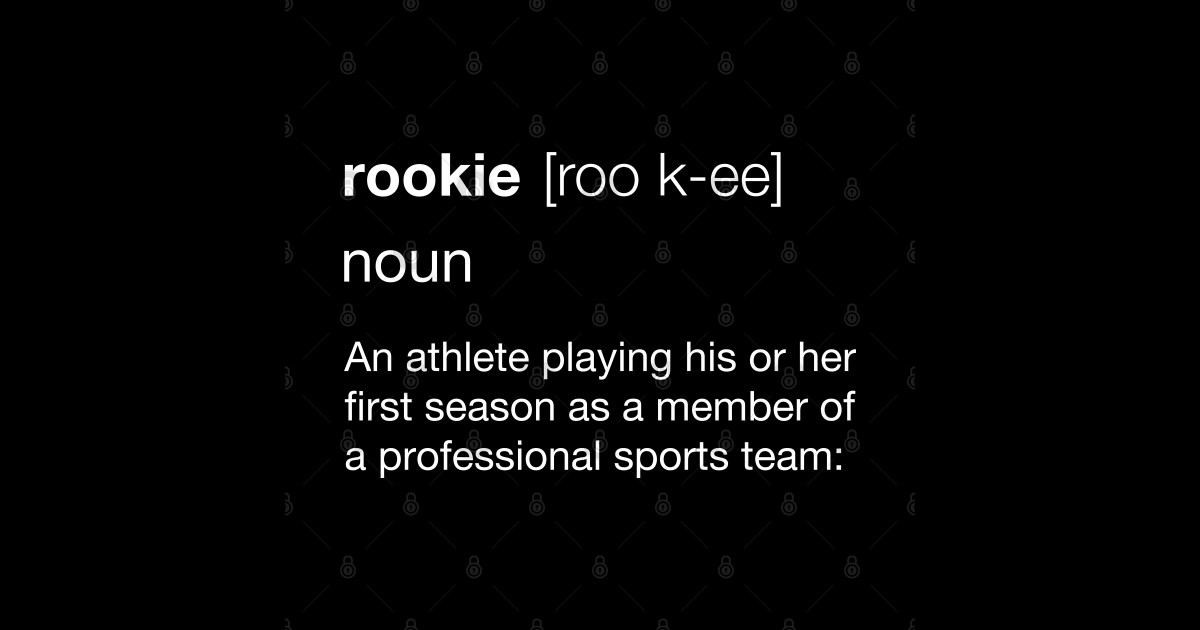 Definition of a Rookie Rookie TeePublic