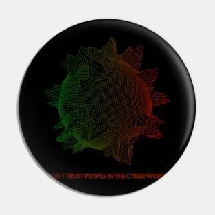 Don't tust people in the Cyber World - V.3 Pin