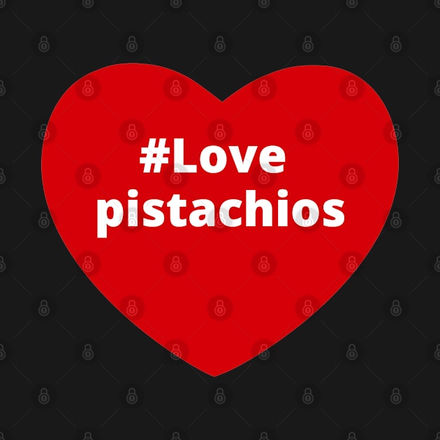 Love Pistachios - Hashtag Heart by support4love