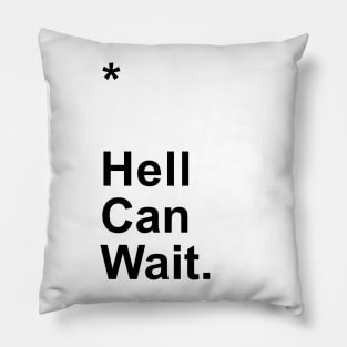 Hell Can Wait Pillow