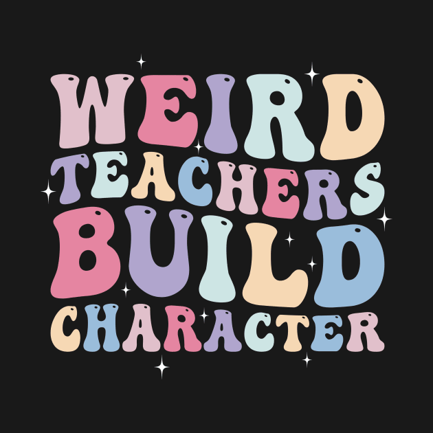 Weird Teachers build Character by EnarosaLinda XY