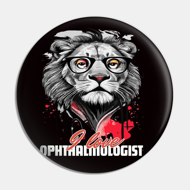 I love Ophthalmologist lion brafdesign Pin by Brafdesign