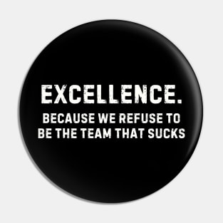 Team That Doesn't Suck Shirt - Team Excellence Pride, Motivational Sports Apparel, Great Gift for Teammates Pin