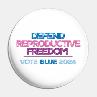 Defend Reproductive Freedom Vote Blue 2024 Pin