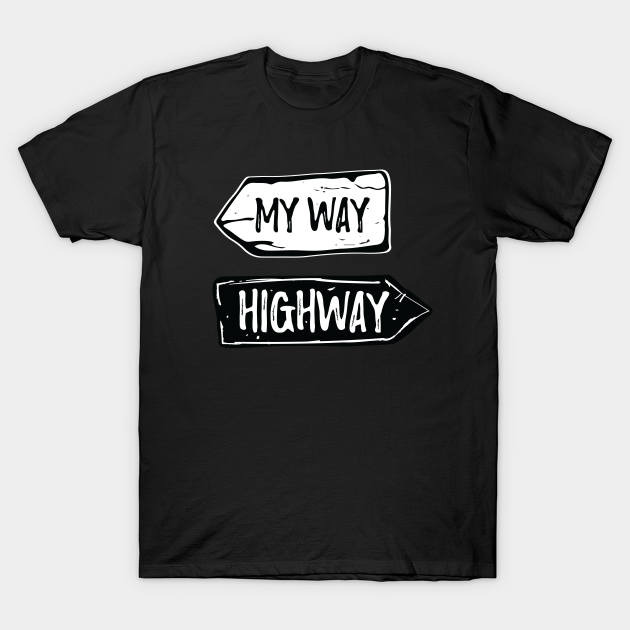 Discover My way or the highway - My Way Or The Highway - T-Shirt