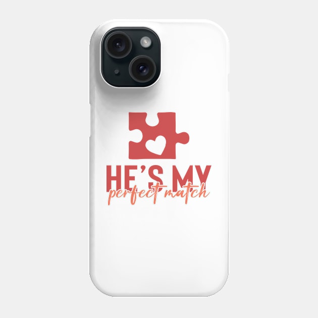 He is My Perfect Match Phone Case by MZeeDesigns