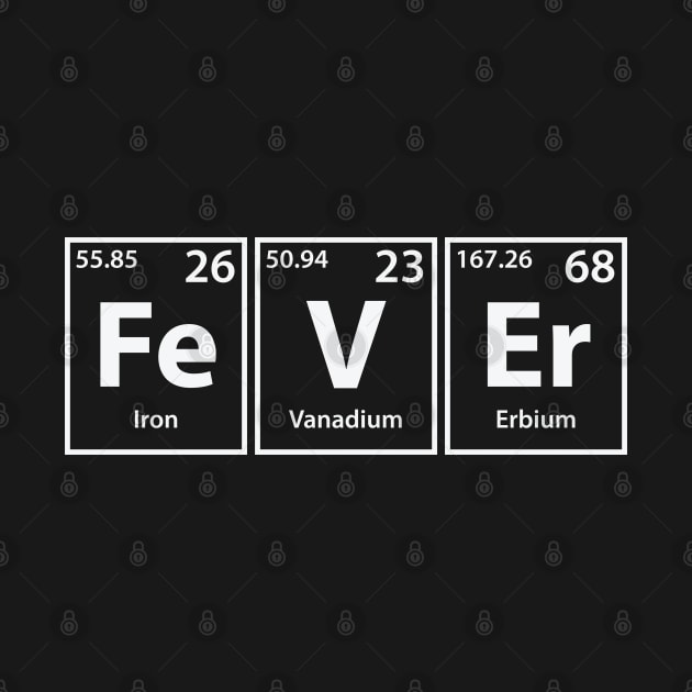 Fever (Fe-V-Er) Periodic Elements Spelling by cerebrands