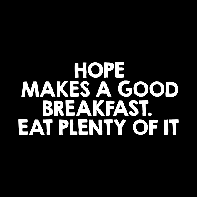 Hope Makes a Good Breakfast. Funny Breakfast Quote / Saying Art Design