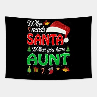 Who Needs Santa When You Have Aunt Christmas Tapestry