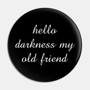 Hello darkness my old friend Pin