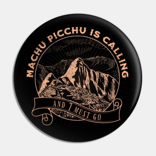 Machu Picchu is Calling Pin