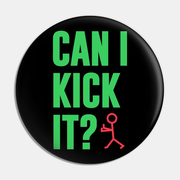 Can I Kick It Pin by outdoorlover