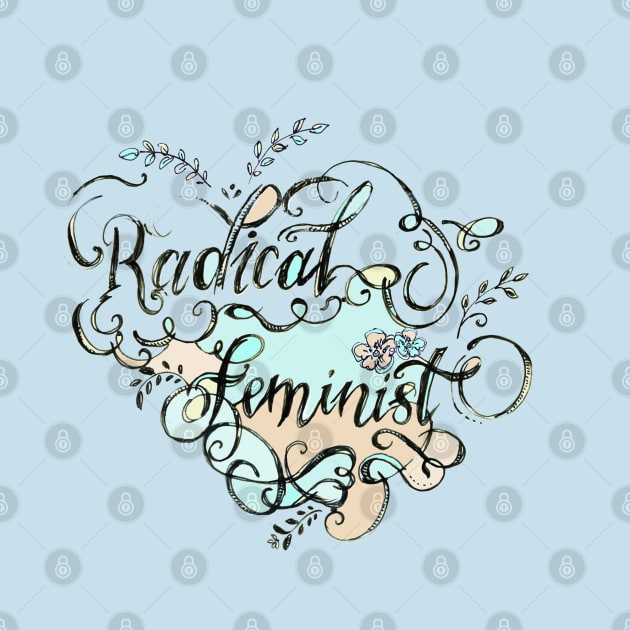 Radical Feminist - Calligraphy. by FanitsaArt