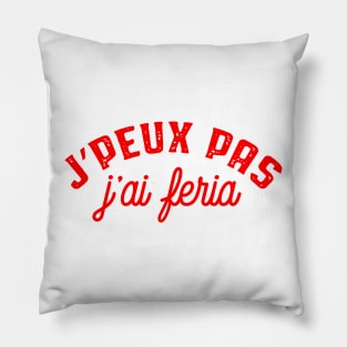 Je peux pas j'ai Feria Pillow