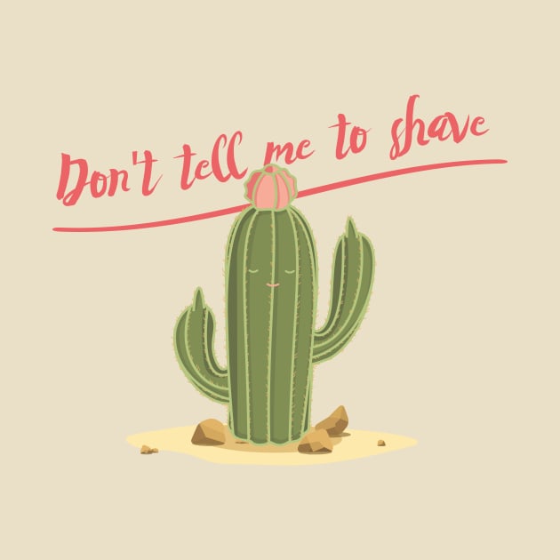 Spiky Cactus: Don't tell me to shave by iiinkdesigns