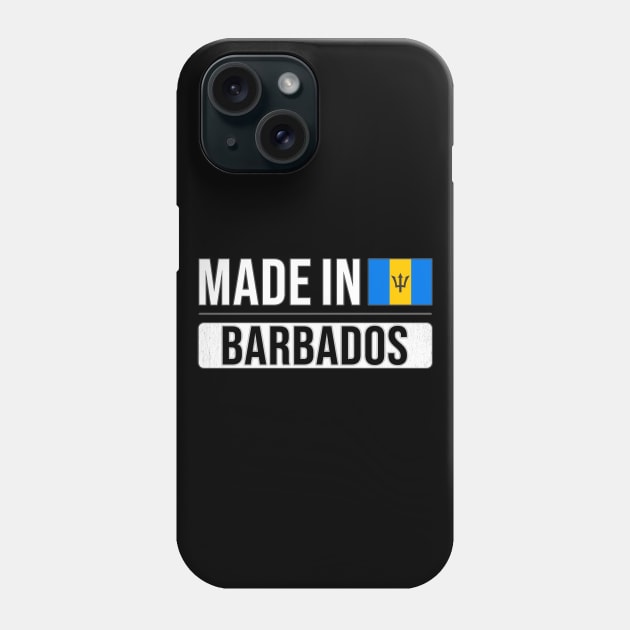 Made In Barbados - Gift for Barbadian With Roots From Barbados Phone Case by Country Flags