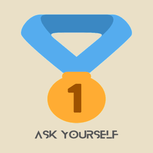 Ask yourself first T-Shirt