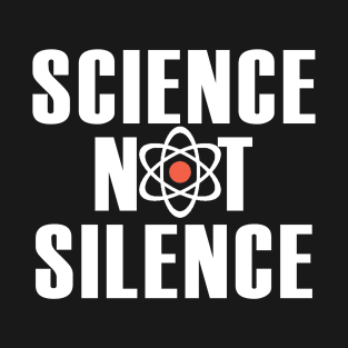 Science not Silence T-Shirt