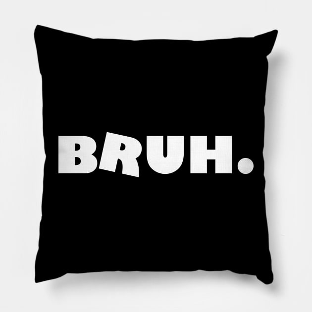 Bruh Pillow by ciyoriy