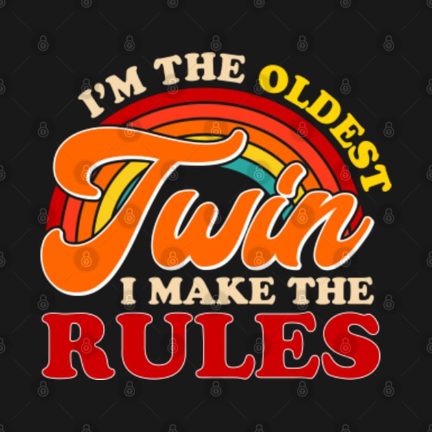 I'm The Oldest Twin I Make The Rules by GreenCraft