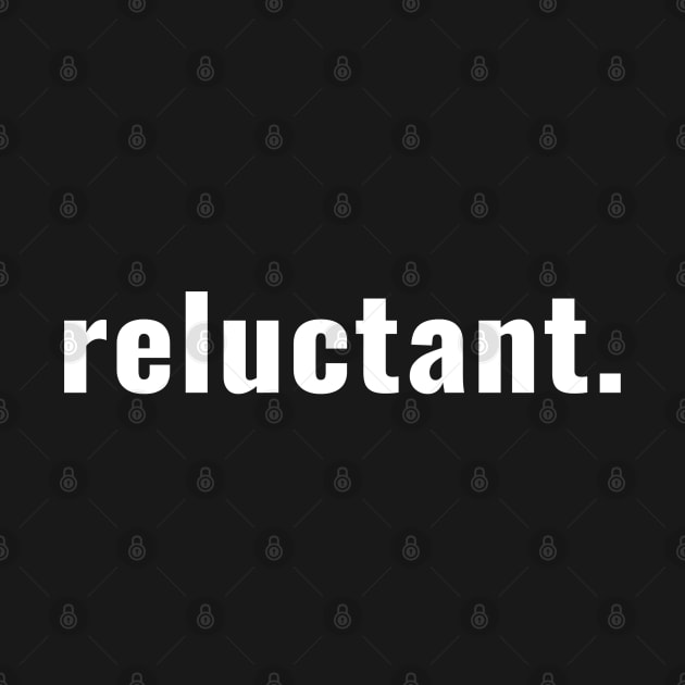 Reluctant by tnts