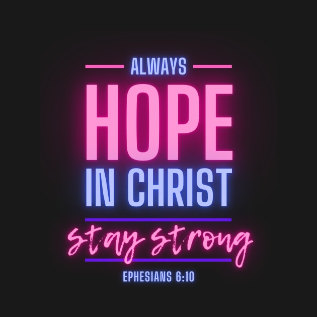 Always Hope In Christ Stay Strong Christian Women by McLeod Studios