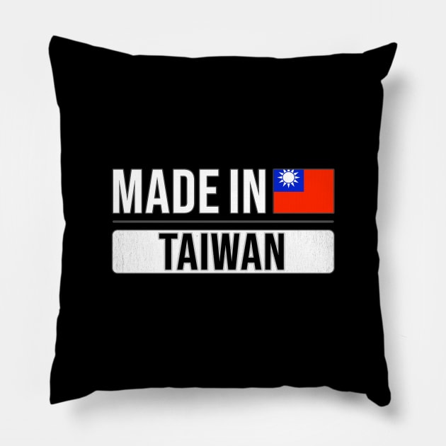 Made In Taiwan - Gift for Taiwanese With Roots From Taiwan Pillow by Country Flags