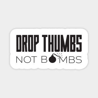 Drop Thumbs Not Bombs banjo life Magnet