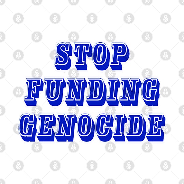 Stop Funding Genocide - Front by SubversiveWare