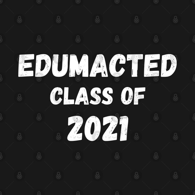 Edumacated Class of 2021 by DesignsbyBryant