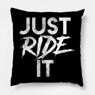 Just Ride It Pillow