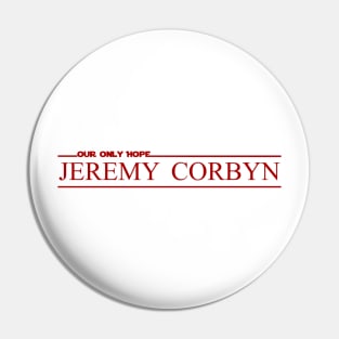 Jeremy Corbyn (our only hope) Pin