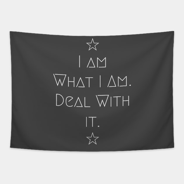 I Am What I Am- Deal With It Tapestry by Davey's Designs