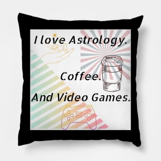 I Love Astrology. Coffee.And Video Games. Pillow