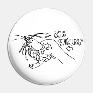 BIG SHRIMP Pin