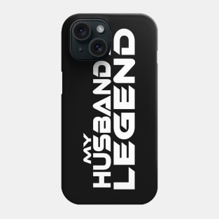 "MY HUSBAND'S A LEGEND" White Text / Black Outline Phone Case