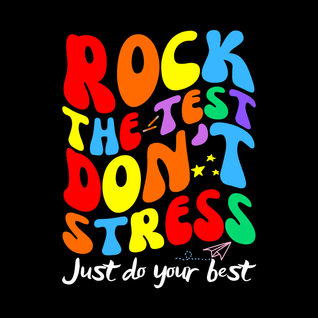 Rock The Test Dont Stress Testing Day Teachers Students by Orth