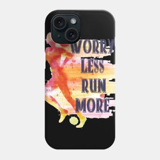 WORRY LESS  RUN  MORE Phone Case