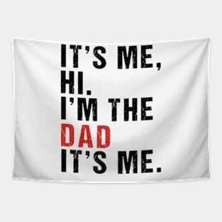 Its Me Hi Im the Dad Its Me Fathers Day Funny Wife Daughter Tapestry