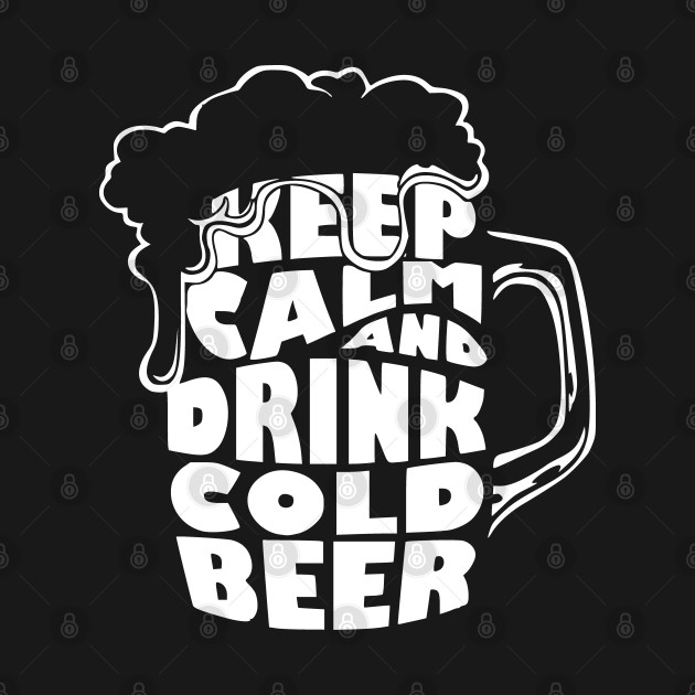 Disover Beer Gifts Keep Calm and Drink Cold Beer Awesome Gift T-Shirt