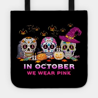 Halloween Breast Cancer Awareness Skull In October We Wear Pink Tote