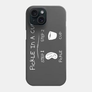 Pickle In A Cup Phone Case