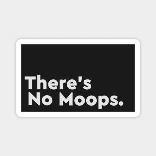 There's No Moops. Magnet