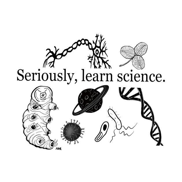 Seriously, Learn Science. by Surly