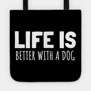 LIFE IS BETTER WITH A DOG Tote