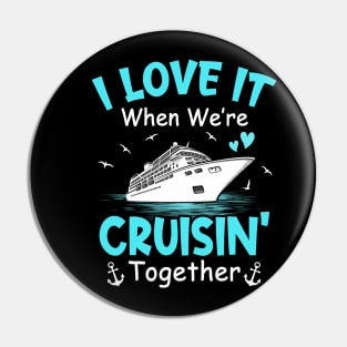 Cousin Cruise I Love It When We're Cruisin' Together Pin