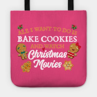 All I want to do is bake cookies and watch Christmas Movies Tote